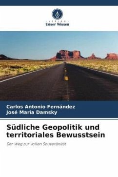 Südliche Geopolitik und territoriales Bewusstsein - Fernández, Carlos Antonio;Damsky, José María