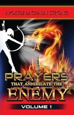 Prayers That Annihilate the Enemy Volume 1, Prayers for the Body, Mind, Spirit and Soul - Strong, Lachaun