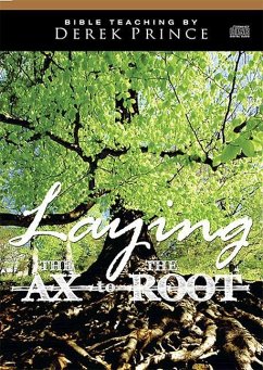 Laying the Ax to the Root - Prince, Derek