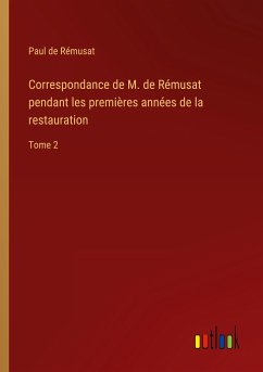Correspondance de M. de Rémusat pendant les premières années de la restauration