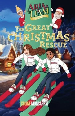 Aria & Liam - The Great Christmas Rescue - Monsarrat, Coline