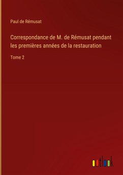 Correspondance de M. de Rémusat pendant les premières années de la restauration - Rémusat, Paul de
