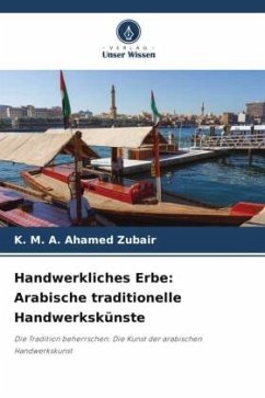 Handwerkliches Erbe: Arabische traditionelle Handwerkskünste - Zubair, K. M. A. Ahamed