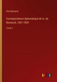 Correspondance diplomatique de m. de Bismarck, 1851-1859 - Bismarck, Otto