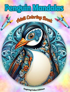 Penguin Mandalas   Adult Coloring Book   Anti-Stress and Relaxing Mandalas to Promote Creativity - Editions, Inspiring Colors