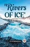 "Rivers Of Ice"