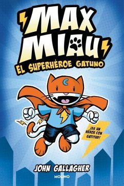 El Superhéroe Gatuno / Max Meow Book 1: Cat Crusader - Gallagher, John