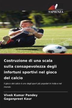 Costruzione di una scala sulla consapevolezza degli infortuni sportivi nel gioco del calcio - Kumar Pandey, Vivek;Kaur, Gaganpreet