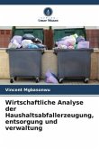 Wirtschaftliche Analyse der Haushaltsabfallerzeugung, entsorgung und verwaltung