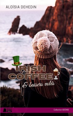 Irish coffee & baisers volés - Dehedin, Aloïsia