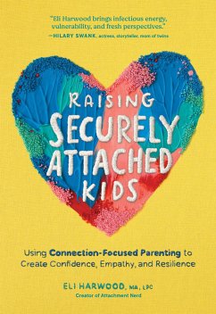 Raising Securely Attached Kids - Harwood, Eli