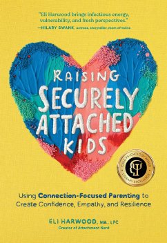 Raising Securely Attached Kids - Harwood, Eli