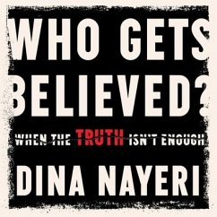 Who Gets Believed - Nayeri, Dina