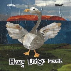 Hang Loose Goose - Sharpe, Paula Victoria