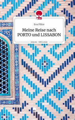 Meine Reise nach PORTO und LISSABON. Life is a Story - story.one - Filice, Eva