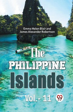 The Philippine Islands Vol.-11 - Gaylord Bourne, Edward