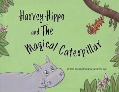 Harvey Hippo and The Magical Caterpillar