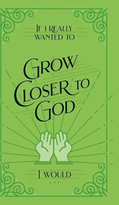 If I Really Wanted to Grow Closer to God, I Would . . . - Honor Books