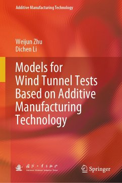 Models for Wind Tunnel Tests Based on Additive Manufacturing Technology (eBook, PDF) - Zhu, Weijun; Li, Dichen