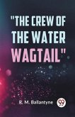 &quote;The Crew Of The Water Wagtail&quote;