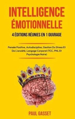 L'Intelligence Emotionnelle - Renforcer l'Estime de Soi, l'Autodiscipline Et La Pensée Positive - Gasset, Paul