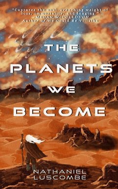 The Planets We Become - Luscombe, Nathaniel