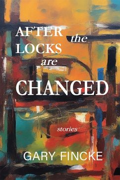 After the Locks Are Changed - Fincke, Gary