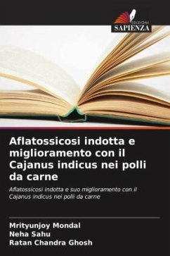 Aflatossicosi indotta e miglioramento con il Cajanus indicus nei polli da carne - Mondal, Mrityunjoy;Sahu, Neha;Chandra Ghosh, Ratan