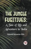 The Jungle Fugitives :A Tale Of Life And Adventure In India