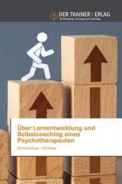 Über Lernentwicklung und Selbstcoaching eines Psychotherapeuten - Rippe, Bernhard;Rippe, Olaf