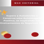 Supere a Autodúvida e Construa uma Autoimagem Positiva, se inspirando nos Ensinamentos de Napoleon Hill (eBook, ePUB)