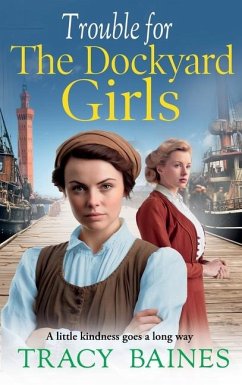 Trouble for The Dockyard Girls - Baines, Tracy