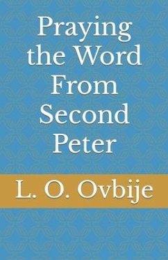Praying the Word From Second Peter - Ovbije, L O