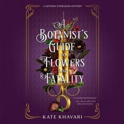 A Botanist's Guide to Flowers and Fatality - Khavari, Kate
