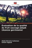 Évaluation de la qualité du fruit sauvage Jakjak (Azanza garckeana)