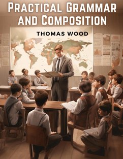 Practical Grammar and Composition - Thomas Wood