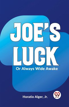 Joe's Luck Or Always Wide Awake - Jr., Horatio Alger