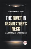 The Rivet In Grandfather'S Neck A Comedy Of Limitations