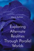 Exploring Alternate Realities Through Parallel Worlds Exploring Alternate Realities Through Parallel Worlds