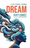 Dream: The Art and Science of Slumber (eBook, ePUB)