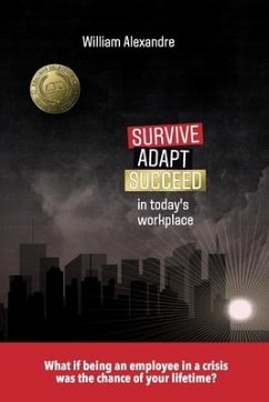 Survive, Adapt, Succeed in today's workplace - Alexandre, William