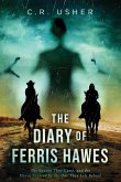 The Diary of Ferris Hawes The Diary of Ferris Hawes