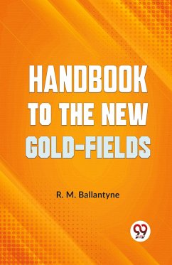 Handbook To The New Gold-Fields - Ballantyne, R. M.