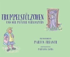 Trumpelstölzchen und der Meister Fersensporn - Treanor, Martin