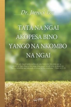 TATA NA NGAI AKOPESA BINO YANGO NA NKOMBO NA NGAI(Lingala Edition) - Lee, Jaerock