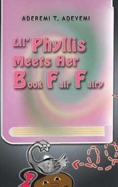 Lil' Phyllis Meets Her Book Fair Fairy - Adeyemi, Aderemi T