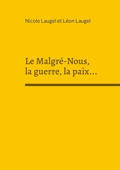 Le Malgré-Nous, la guerre, la paix... - Laugel, Nicole