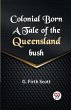 Colonial Born A TALE OF THE QUEENSLAND... - Bild 1