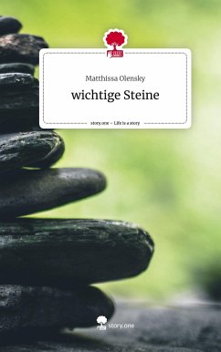 wichtige Steine. Life is a Story - story.one - Olensky, Matthissa