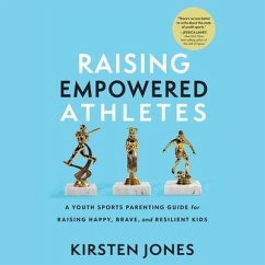 Raising Empowered Athletes - Jones, Kirsten